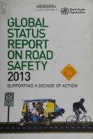 Global status report on road safety 2013 : supporting a decade of action