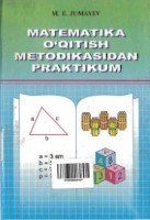 Matematika o'qitish metodikasidan praktikum